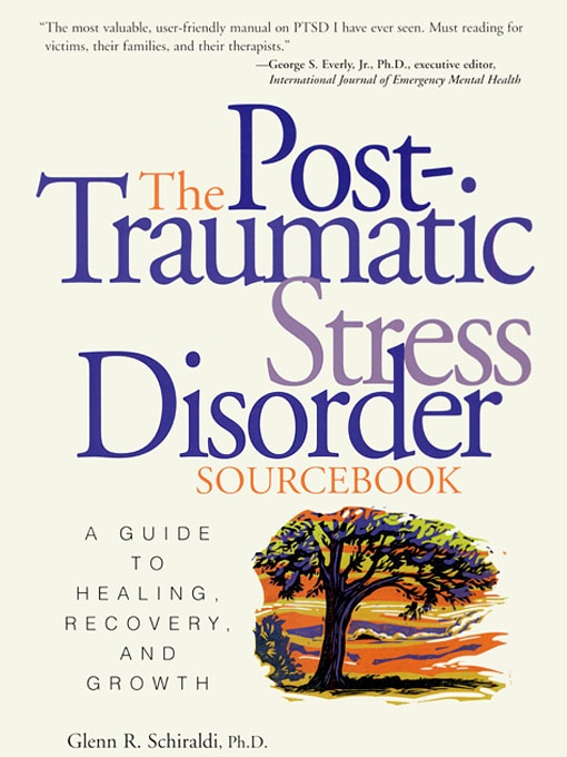 Title details for The Post-Traumatic Stress Disorder Sourcebook by Glenn R. Schiraldi - Available